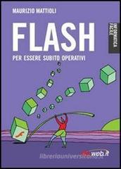 Flash. Creare animazioni per il Web Flash. Creare animazioni per il Web