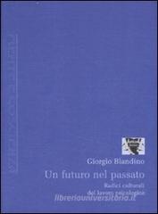 Un futuro nel passato. Radici culturali del lavoro psicologico Un futuro nel passato. Radici culturali del lavoro psicologico