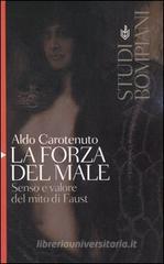 La forza del male. Senso e valore del mito di Faust La forza del male. Senso e valore del mito di Faust