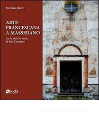 Arte francescana a Masserano tra le antiche mura di San Teonesto