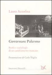 Governare Palermo. Storia e sociologia di un cambiamento mancato Governare Palermo. Storia e sociologia di un cambiamento mancato