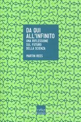 Da qui all'infinito. Una riflessione sul futuro della scienza Da qui all'infinito. Una riflessione sul futuro della scienza