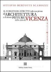 Il forestiere istruito nelle cose pi� rare di architettura e di alcune pitture della citt� di Vicenza (rist. anast. 1780)