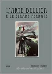 L' arte bellica e le strade ferrate L' arte bellica e le strade ferrate