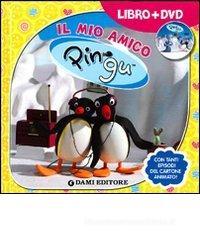 Il mio amico Pingu. Con DVD Il mio amico Pingu. Con DVD