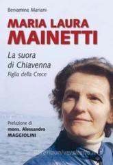 Maria Laura Mainetti. La suora di Chiavenna Maria Laura Mainetti. La suora di Chiavenna