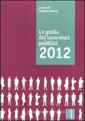 La guida dei lavoratori pubblici 2012 La guida dei lavoratori pubblici 2012