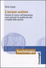 L' arcano svelato. Percorsi di ricerca sull'innovazione socio-culturale tra qualit� del dato e rispetto della persona