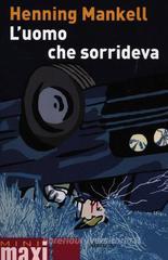 L' uomo che sorrideva. Le inchieste del commissario Kurt Wallander vol.4 L' uomo che sorrideva. Le inchieste del commissario Kurt Wallander vol.4