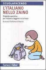 L' italiano nello zaino. Proposte operative per iniziare a leggere e a scrivere L' italiano nello zaino. Proposte operative per iniziare a leggere e a scrivere