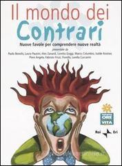 Il mondo dei contrari. Nuove favole per comprendere nuove realtà Il mondo dei contrari. Nuove favole per comprendere nuove realtà