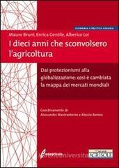 I dieci anni che sconvolsero l'agricoltura. Dai protezionismi alla globalizzazione: così è cambiata la mappa dei mercati mondiali I dieci anni che sconvolsero l'agricoltura. Dai protezionismi alla globalizzazione: così è cambiata la mappa dei mercati mondiali