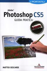 Adobe Photoshop CS5. Guida pratica Adobe Photoshop CS5. Guida pratica