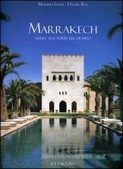 Marrakech. Vivere alle porte del deserto Marrakech. Vivere alle porte del deserto