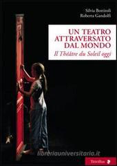 Un teatro attraversato dal mondo. Il Théâtre du Soleil oggi Un teatro attraversato dal mondo. Il Théâtre du Soleil oggi