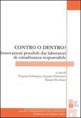 Contro o dentro? Innovazioni possibili dai laboratori di cittadinanza responsabile Contro o dentro? Innovazioni possibili dai laboratori di cittadinanza responsabile