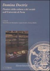 Domina Doctrix. Pioniere della cultura e del sociale nell'Universit� di Pavia