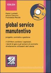 Global service manutentivo. Progetto, contratto e gestione. Con CD-ROM Global service manutentivo. Progetto, contratto e gestione. Con CD-ROM