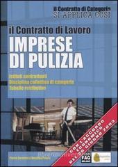 Il contratto di lavoro. Imprese di pulizia. Istituti contrattuali. Disciplina collettiva di categoria. Tabelle retributive Il contratto di lavoro. Imprese di pulizia. Istituti contrattuali. Disciplina collettiva di categoria. Tabelle retributive