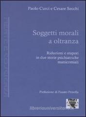 Soggetti morali a oltranza. Riduzioni e stupori in due storie psichiatriche manicomiali Soggetti morali a oltranza. Riduzioni e stupori in due storie psichiatriche manicomiali