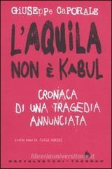 L' Aquila non � Kabul. Cronaca di una tragedia annunciata
