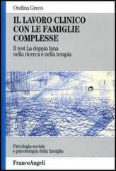Il lavoro clinico con le famiglie complesse. Il test ĞLa doppia lunağ nella ricerca e nella terapia Il lavoro clinico con le famiglie complesse. Il test ĞLa doppia lunağ nella ricerca e nella terapia