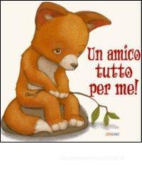 Un amico tutto per me!