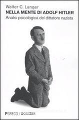Nella mente di Hitler. Analisi psicologica del dittatore nazista Nella mente di Hitler. Analisi psicologica del dittatore nazista