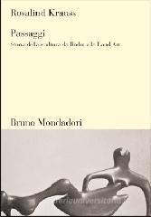 Passaggi. Storia della scultura da Rodin alla Land Art