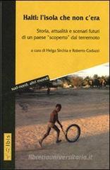 Haiti: l'isola che non c'era. Storia, attualitą e scenari futuri di un paese «scoperto» dal terremoto Haiti: l'isola che non c'era. Storia, attualitą e scenari futuri di un paese «scoperto» dal terremoto