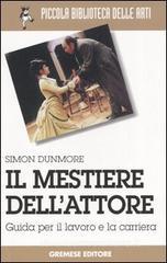 Il mestiere dell'attore. Guida per il lavoro e la carriera Il mestiere dell'attore. Guida per il lavoro e la carriera