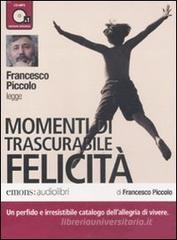 Momenti di trascurabile felicit� letto da Francesco Piccolo. Audiolibro. CD Audio formato MP3. Ediz. integrale