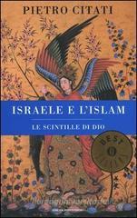 Israele e l'Islam. Le scintille di Dio Israele e l'Islam. Le scintille di Dio