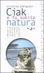 Ciak e fu subito natura. L'ambiente e la qualitą della vita nel cinema e nella televisione Ciak e fu subito natura. L'ambiente e la qualitą della vita nel cinema e nella televisione