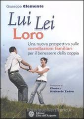 Lui lei loro. Una nuova prospettiva sulle costellazioni familiari per il benessere della coppia
