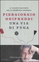 Una via di fuga. Il grande racconto della geometria moderna Una via di fuga. Il grande racconto della geometria moderna