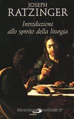Introduzione allo spirito della liturgia Introduzione allo spirito della liturgia