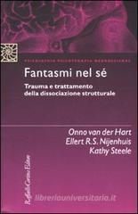 Fantasmi nel s�. Trauma e trattamento della dissociazione strutturale