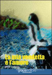 La mia vendetta � l'amore