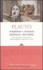 Amphitruo-Asinaria-Aulularia-Bacchides. Testo latino a fronte. Ediz. integrale Amphitruo-Asinaria-Aulularia-Bacchides. Testo latino a fronte. Ediz. integrale