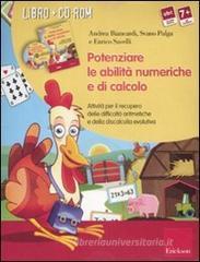 Potenziare le abilit� numeriche e di calcolo. Attivit� per il recupero delle difficolt� aritmetiche e della discalculia evolutiva. Kit. Con CD-ROM