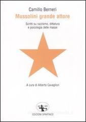 Mussolini grande attore. Scritti su razzismo, dittatura e psicologia delle masse