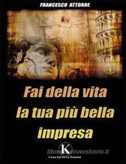 Fai della vita la tua più bella impresa Fai della vita la tua più bella impresa