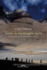 Verso la montagna sacra. Il monte Kailash. Un pellegrinaggio in Tibet Verso la montagna sacra. Il monte Kailash. Un pellegrinaggio in Tibet