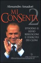 Mi consenta. Episodio II. Silvio Berlusconi e l'esercito dei cloni Mi consenta. Episodio II. Silvio Berlusconi e l'esercito dei cloni