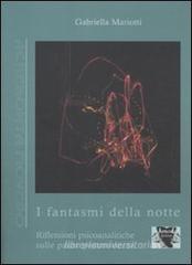 I fantasmi della notte. Riflessioni psicoanalitiche sulle paure postmoderne I fantasmi della notte. Riflessioni psicoanalitiche sulle paure postmoderne