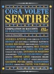 Cosa volete sentire. Compilation di racconti di cantautori italiani