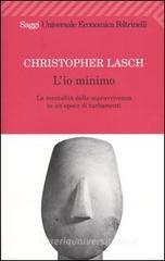 L' io minimo. La mentalità della sopravvivenza in un'epoca di turbamenti L' io minimo. La mentalità della sopravvivenza in un'epoca di turbamenti