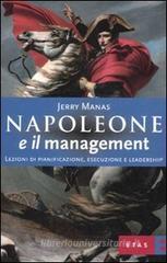 Napoleone e il management. Lezioni di pianificazione, esecuzione e leadership Napoleone e il management. Lezioni di pianificazione, esecuzione e leadership