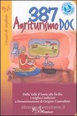Agriturismo DOC. Dalla Valle d'Aosta alla Sicilia. I migliori indirizzi a Denominazione d'Origine Controllata Agriturismo DOC. Dalla Valle d'Aosta alla Sicilia. I migliori indirizzi a Denominazione d'Origine Controllata